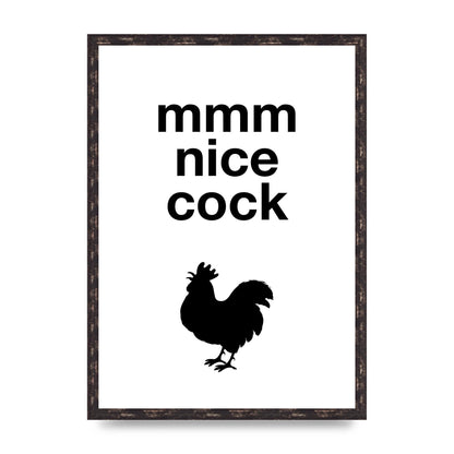 Mmmmm Nice Cock" Art For The Home - A2 framed