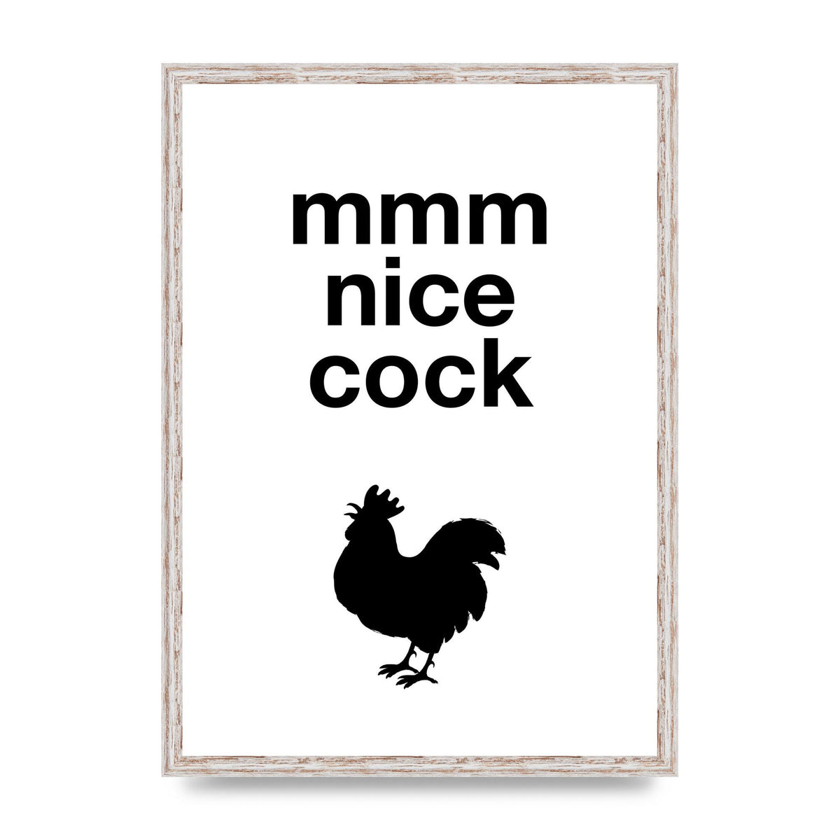 Mmmmm Nice Cock" Art For The Home - A2 framed