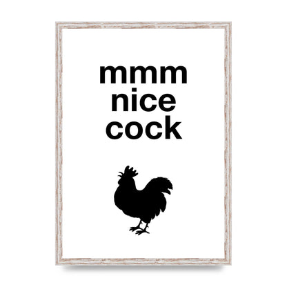 Mmmmm Nice Cock" Art For The Home - A2 framed