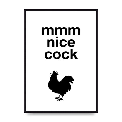 Mmmmm Nice Cock" Art For The Home - A2 framed