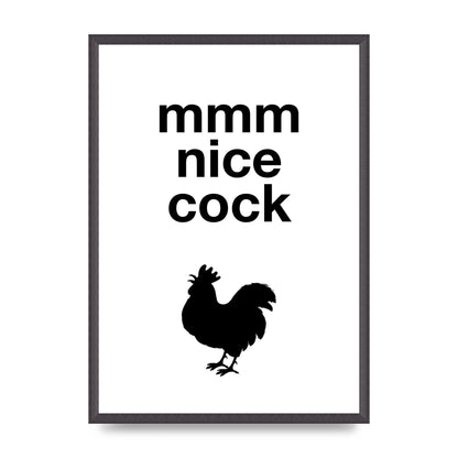 Mmmmm Nice Cock" Art For The Home - A2 framed