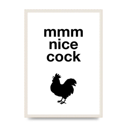 Mmmmm Nice Cock" Art For The Home - A2 framed