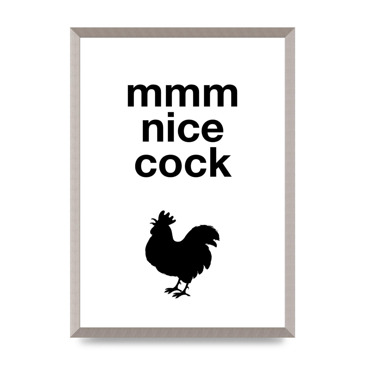 Mmmmm Nice Cock" Art For The Home - A2 framed