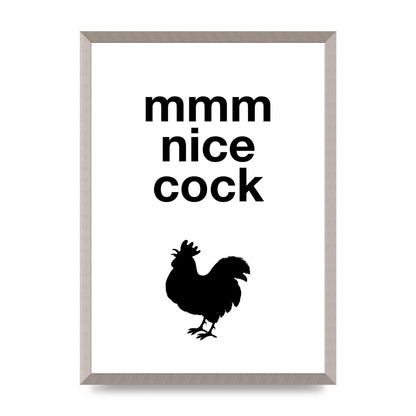 Mmmmm Nice Cock" Art For The Home - A2 framed