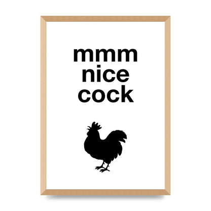 Mmmmm Nice Cock" Art For The Home - A2 framed