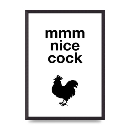 Mmmmm Nice Cock" Art For The Home - A2 framed