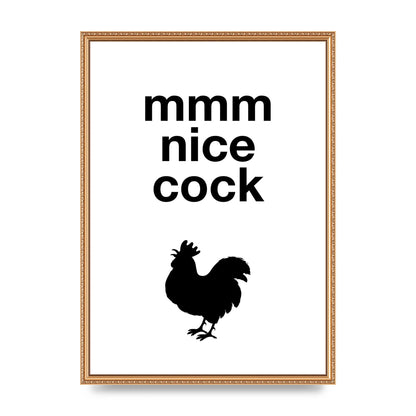 Mmmmm Nice Cock" Art For The Home - A2 framed