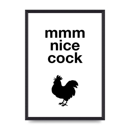 Mmmmm Nice Cock" Art For The Home - A2 framed