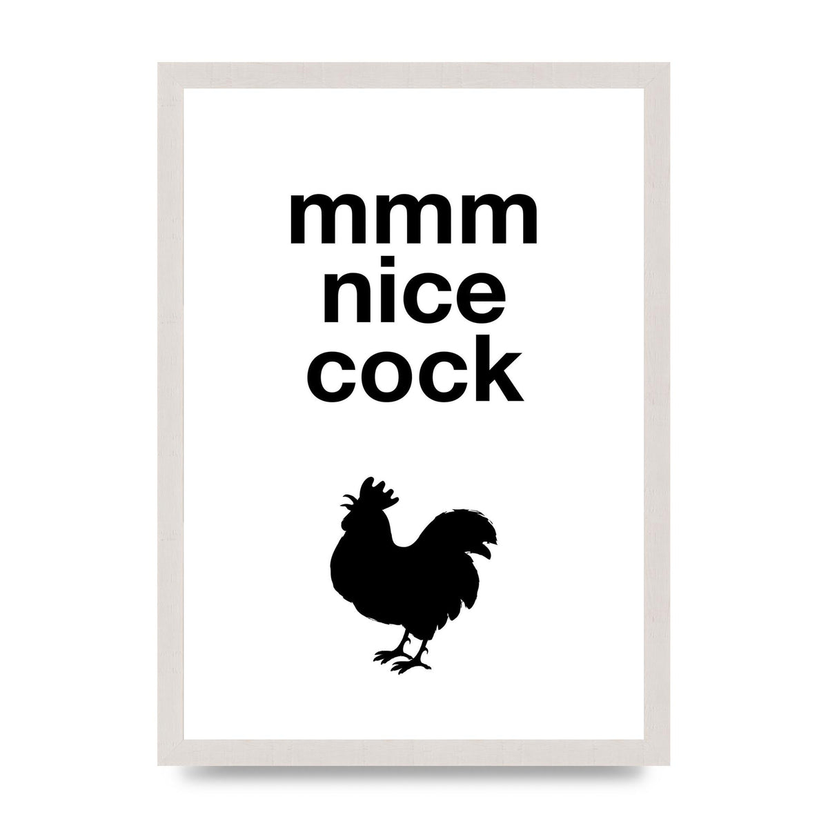 Mmmmm Nice Cock" Art For The Home - A3 framed