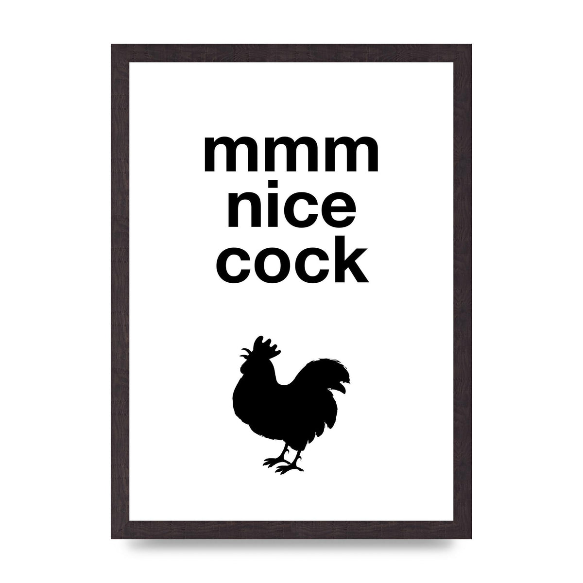 Mmmmm Nice Cock" Art For The Home - A3 framed