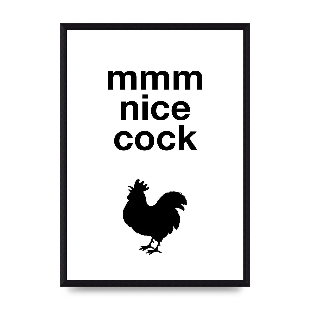 Mmmmm Nice Cock" Art For The Home - A3 framed