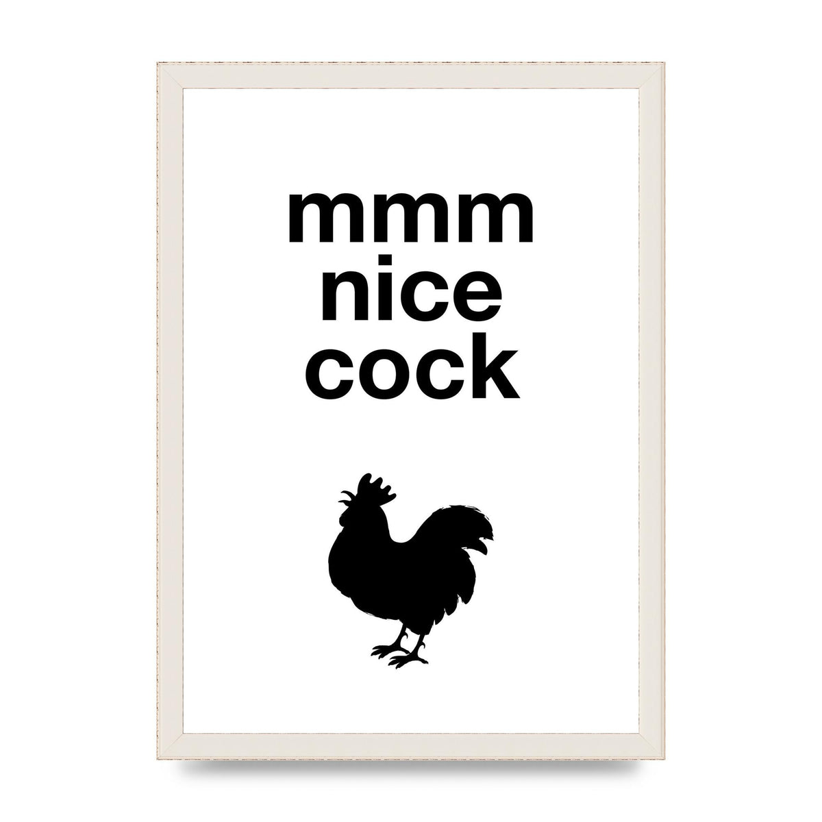 Mmmmm Nice Cock" Art For The Home - A3 framed