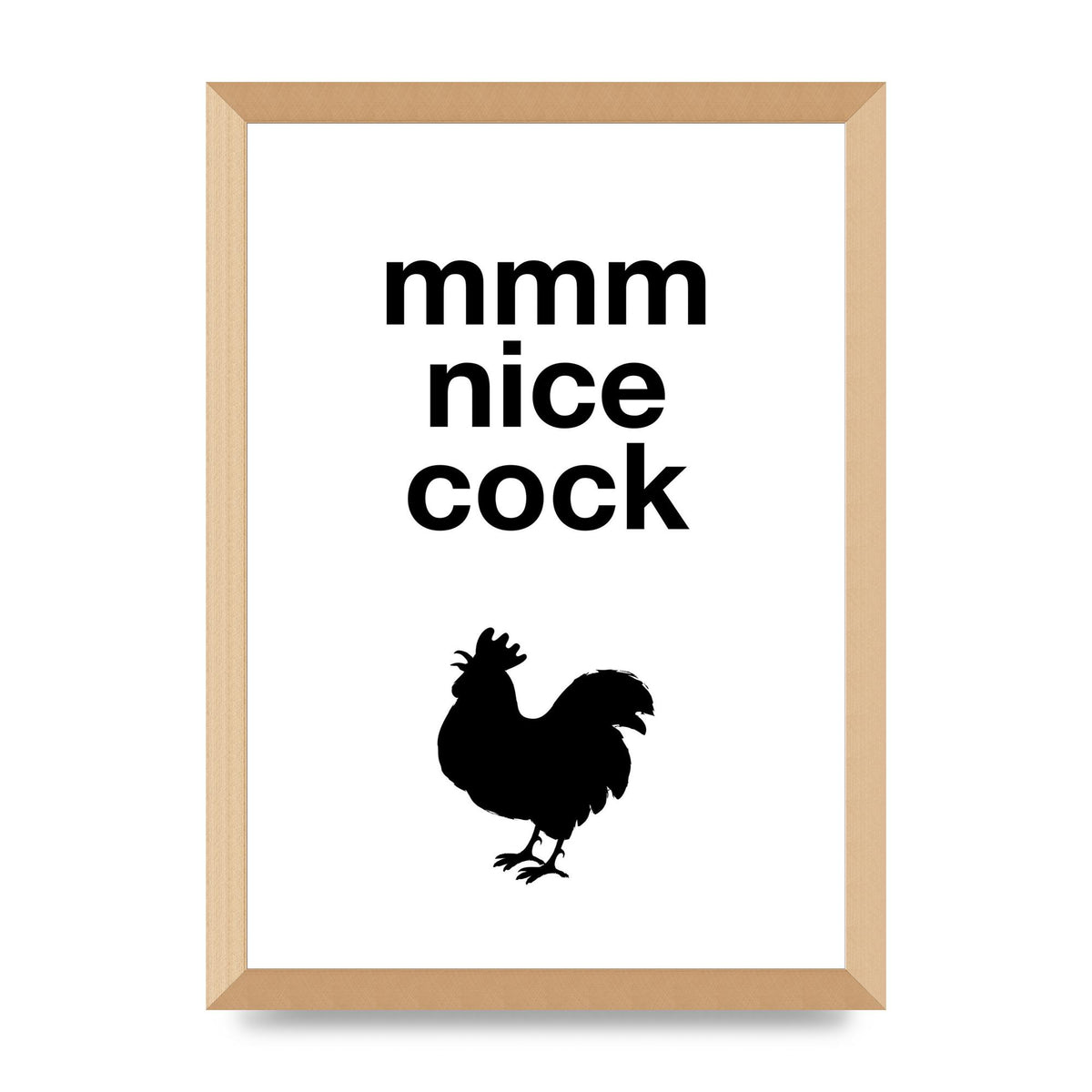 Mmmmm Nice Cock" Art For The Home - A3 framed