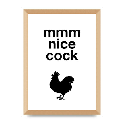 Mmmmm Nice Cock" Art For The Home - A3 framed