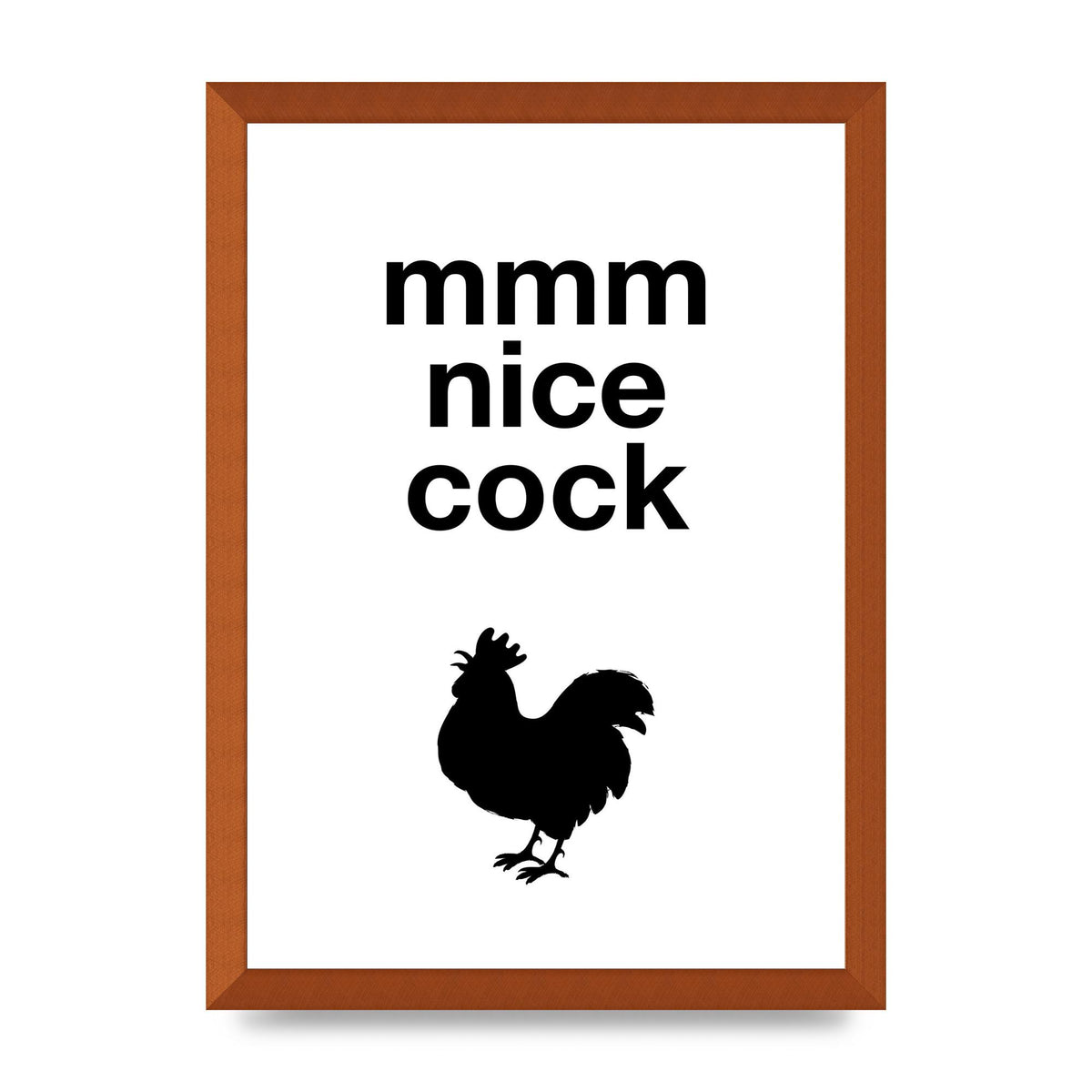 Mmmmm Nice Cock" Art For The Home - A3 framed