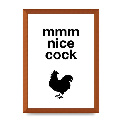 Mmmmm Nice Cock" Art For The Home - A3 framed