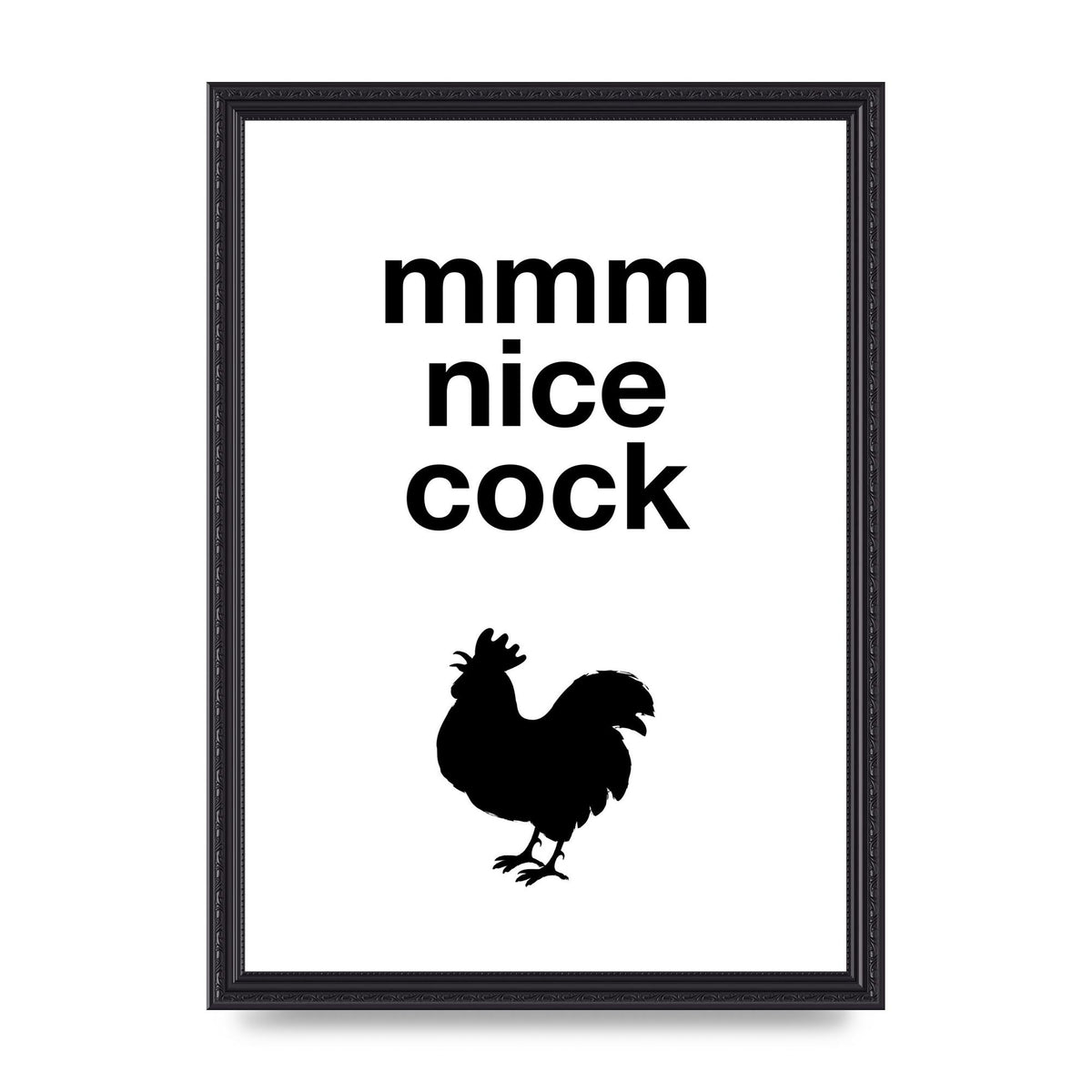 Mmmmm Nice Cock" Art For The Home - A3 framed