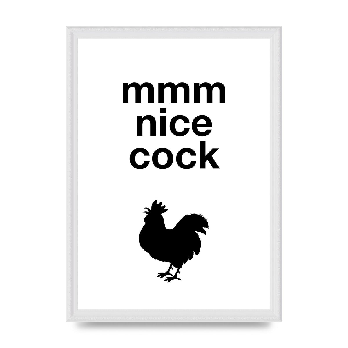 Mmmmm Nice Cock" Art For The Home - A3 framed