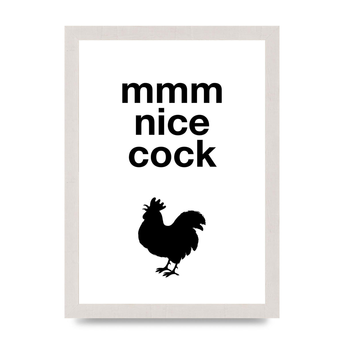 Mmmmm Nice Cock" Art For The Home - A4 framed