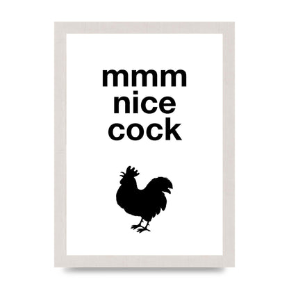 Mmmmm Nice Cock" Art For The Home - A4 framed