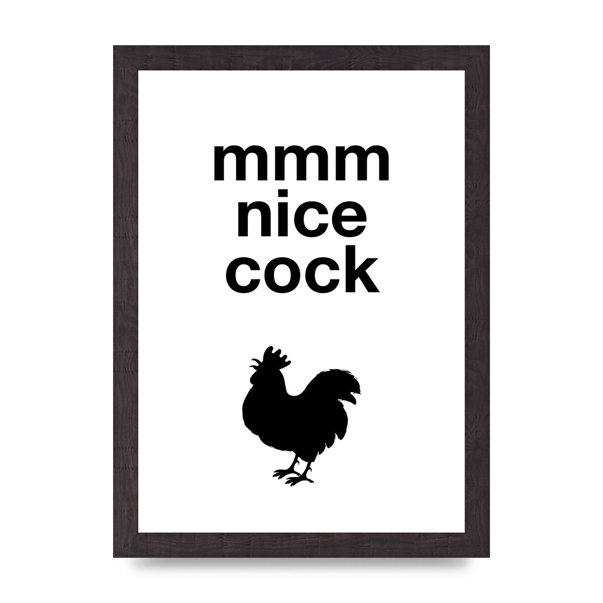 Mmmmm Nice Cock" Art For The Home - A4 framed