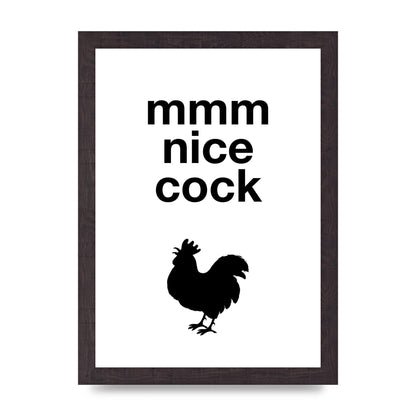 Mmmmm Nice Cock" Art For The Home - A4 framed