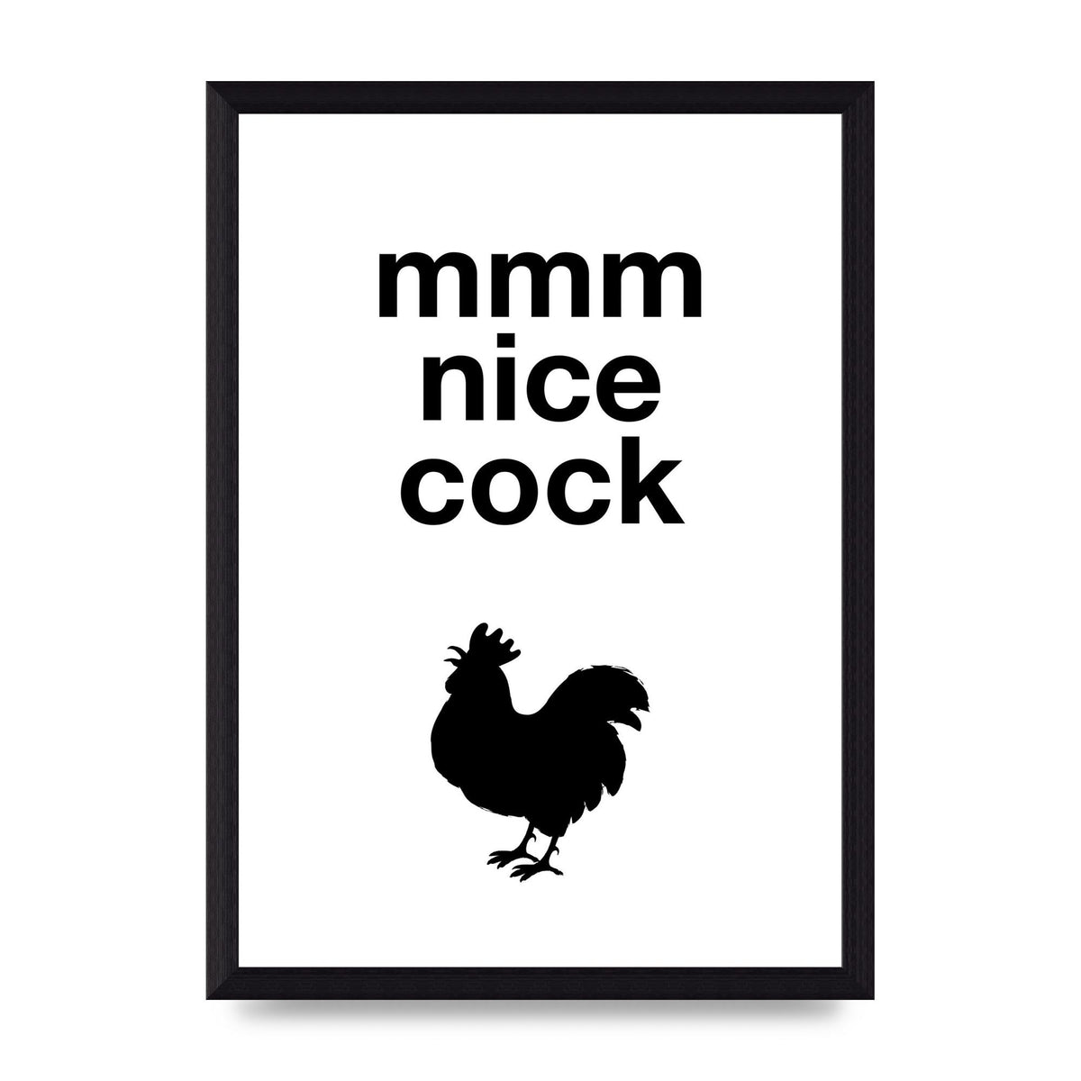 Mmmmm Nice Cock" Art For The Home - A4 framed