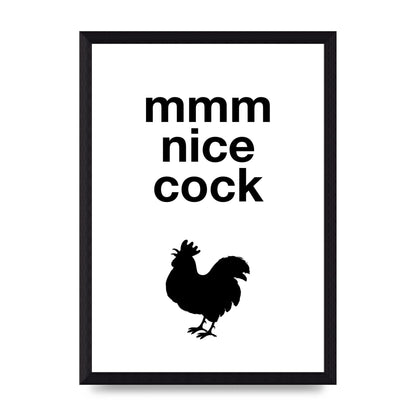 Mmmmm Nice Cock" Art For The Home - A4 framed