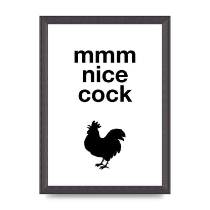 Mmmmm Nice Cock" Art For The Home - A4 framed