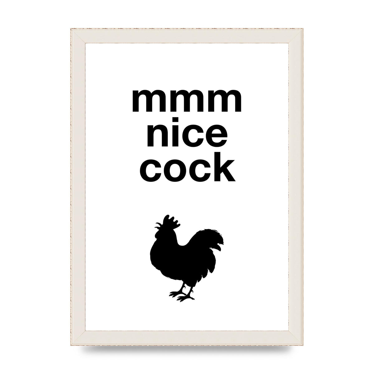 Mmmmm Nice Cock" Art For The Home - A4 framed