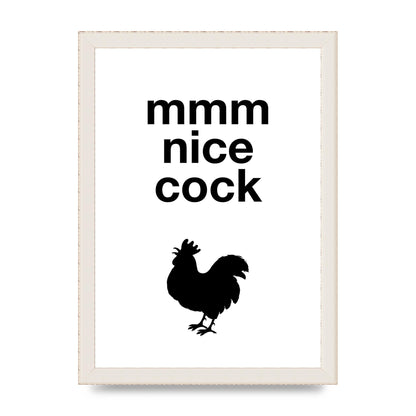 Mmmmm Nice Cock" Art For The Home - A4 framed