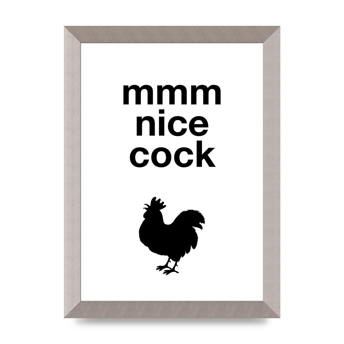 Mmmmm Nice Cock" Art For The Home - A4 framed