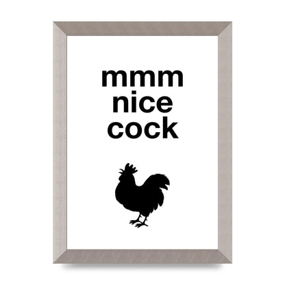 Mmmmm Nice Cock" Art For The Home - A4 framed