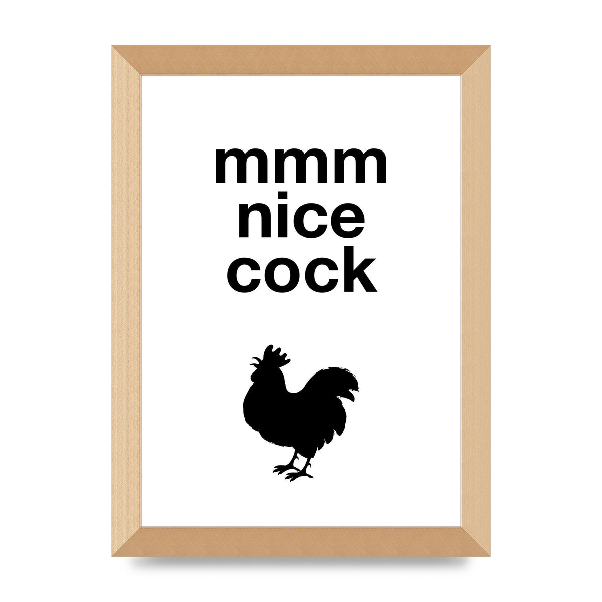 Mmmmm Nice Cock" Art For The Home - A4 framed