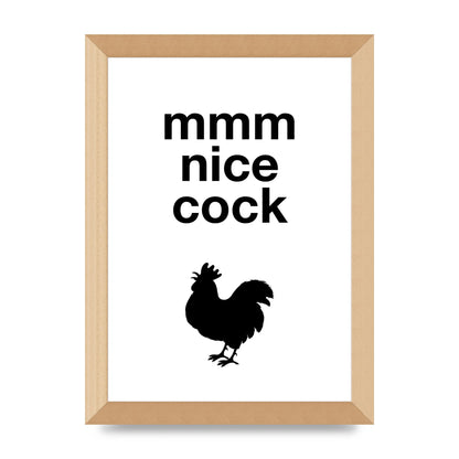 Mmmmm Nice Cock" Art For The Home - A4 framed