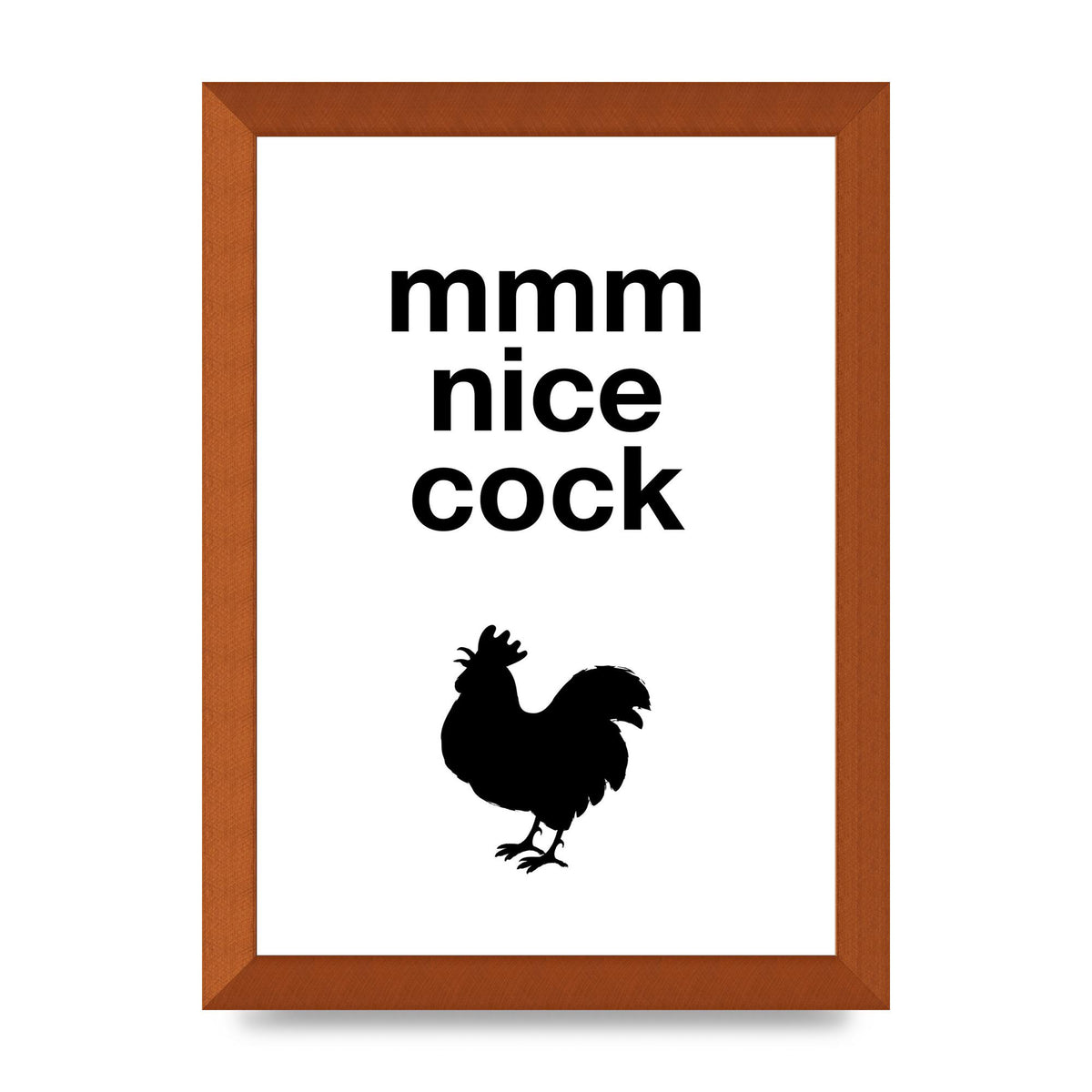 Mmmmm Nice Cock" Art For The Home - A4 framed