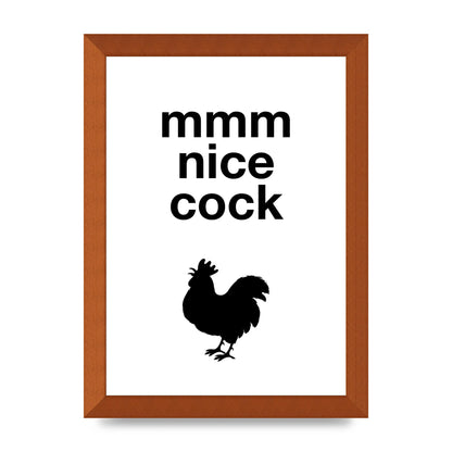 Mmmmm Nice Cock" Art For The Home - A4 framed