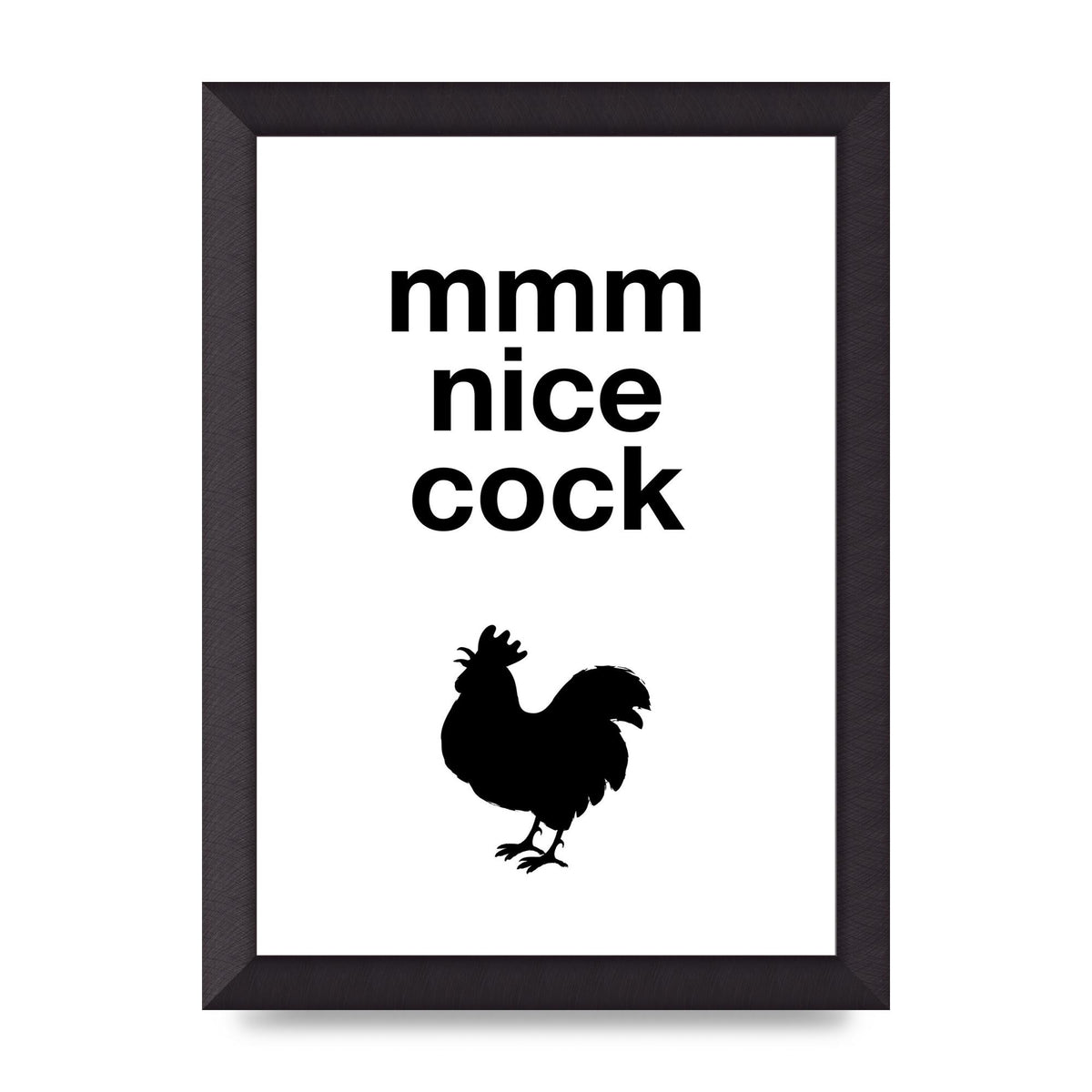 Mmmmm Nice Cock" Art For The Home - A4 framed