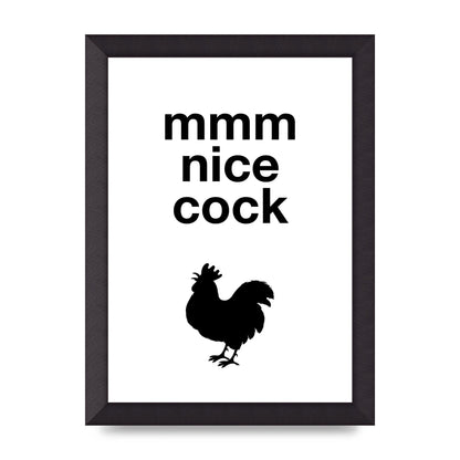 Mmmmm Nice Cock" Art For The Home - A4 framed