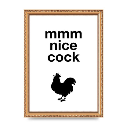 Mmmmm Nice Cock" Art For The Home - A4 framed
