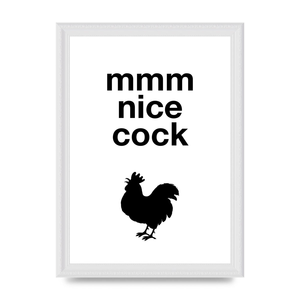 Mmmmm Nice Cock" Art For The Home - A4 framed