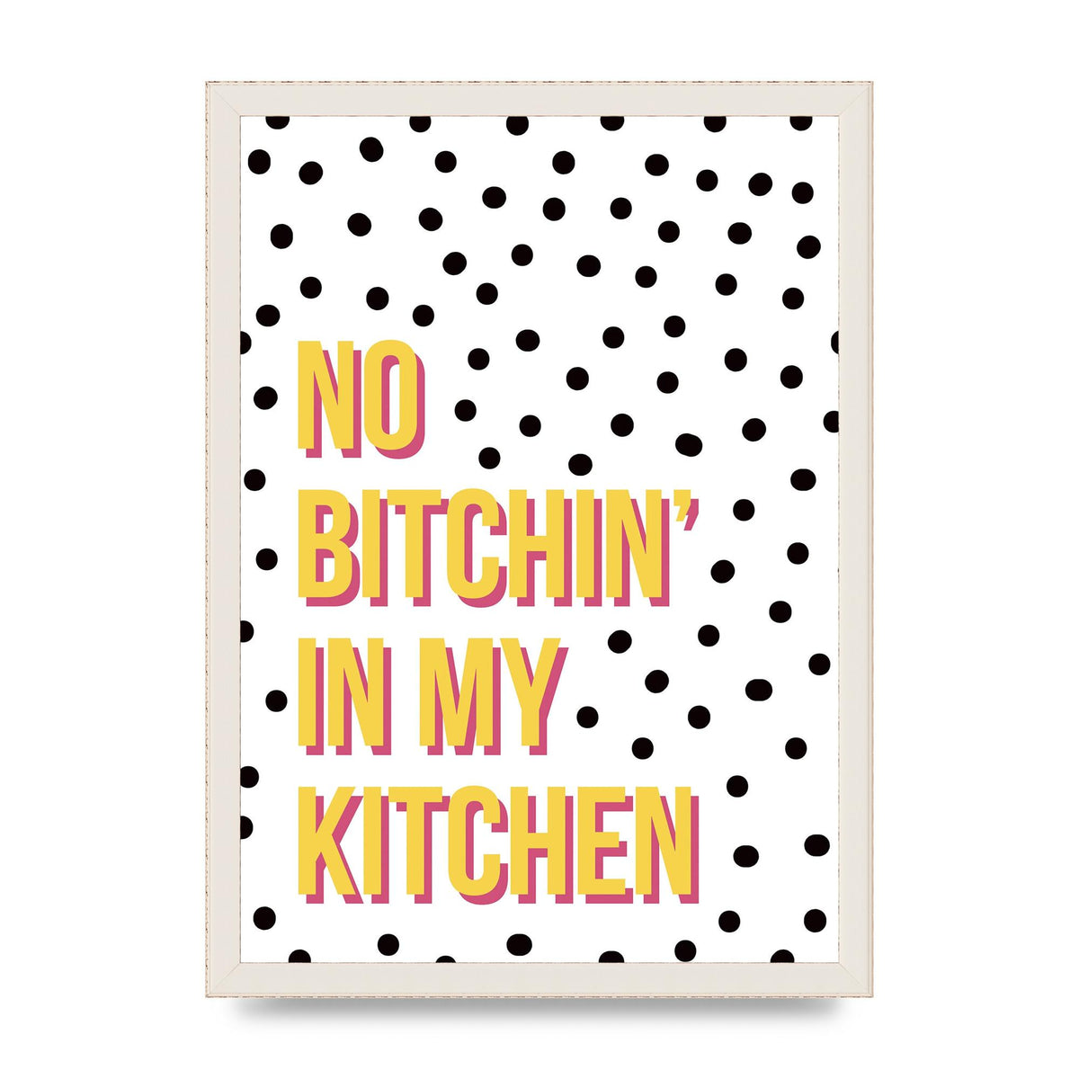 No Bitchin" Wall Art - A3 framed