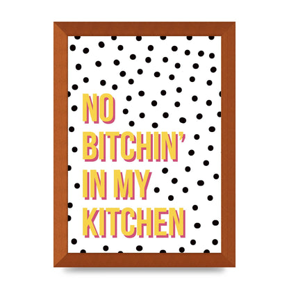 No Bitchin" Wall Art - A4 framed