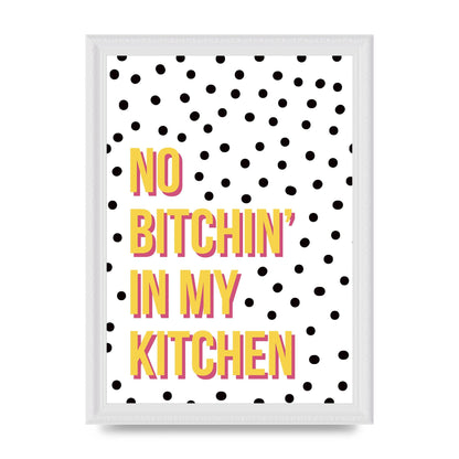 No Bitchin" Wall Art - A4 framed