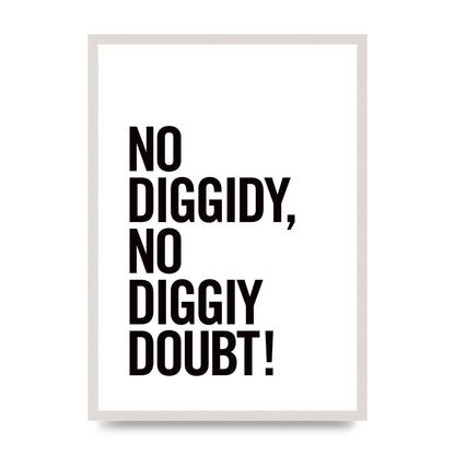 No Diggidy" Art For The Home - A2 framed