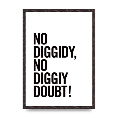 No Diggidy" Art For The Home - A2 framed