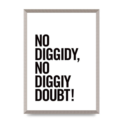 No Diggidy" Art For The Home - A2 framed