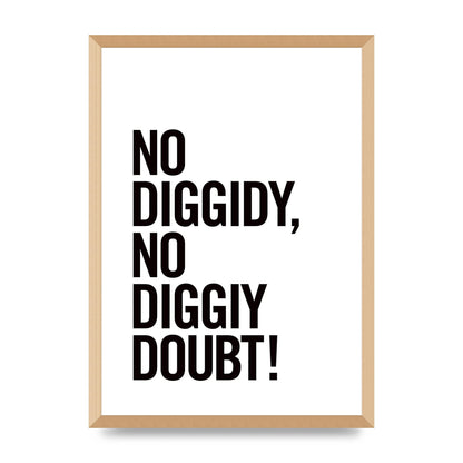 No Diggidy" Art For The Home - A2 framed
