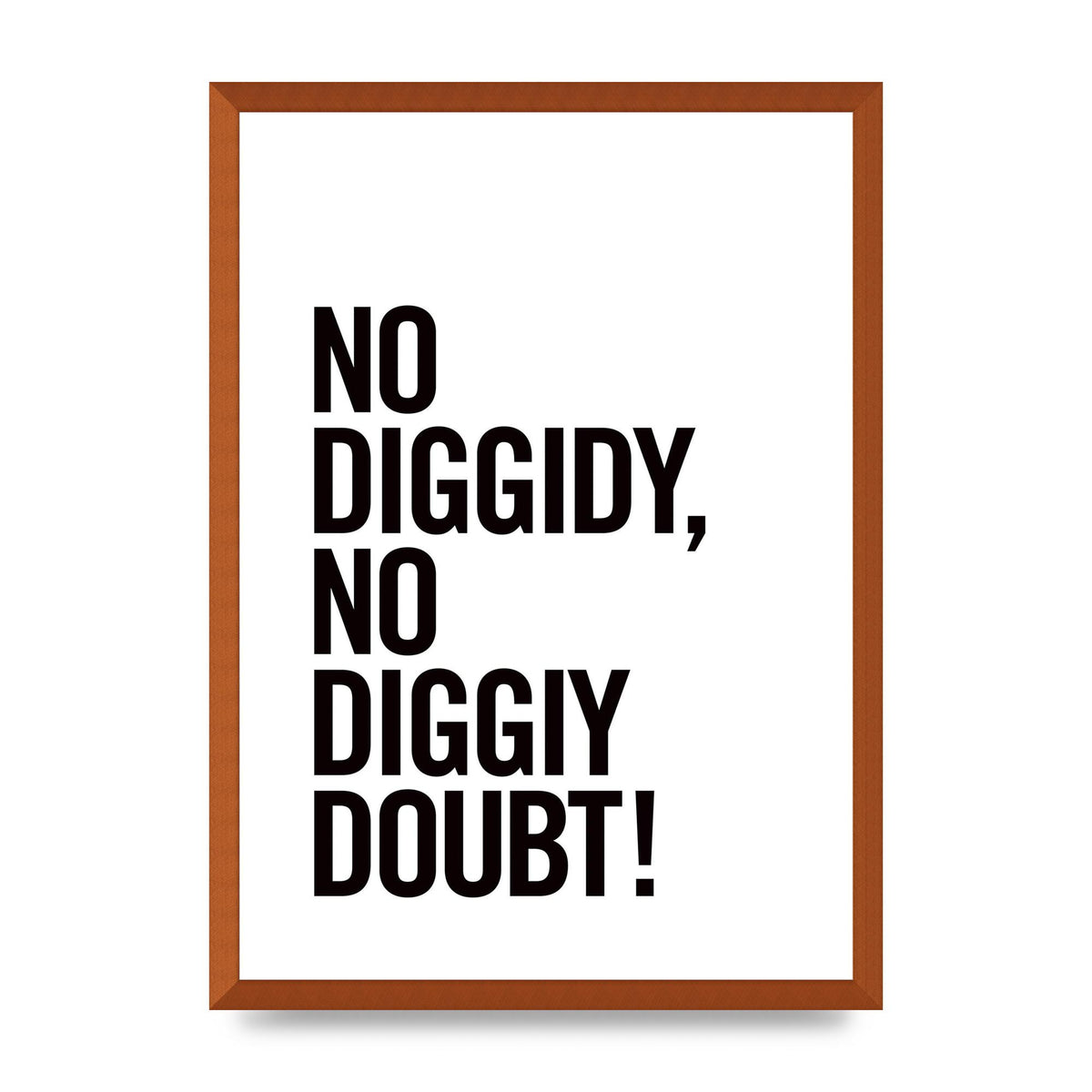 No Diggidy" Art For The Home - A2 framed