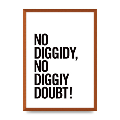 No Diggidy" Art For The Home - A2 framed